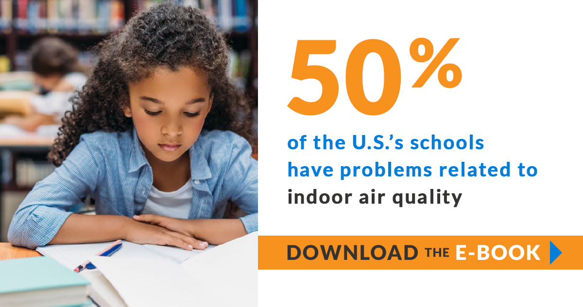 50% of the U.S.'s schools have problems related to indoor air quality. Download our e-book to learn more.